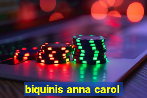 biquinis anna carol